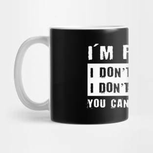 I'M Retired I Don'T Want To Have You Can'T Make Me Mug